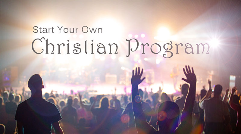 Should You Start Your Own Christian Program?