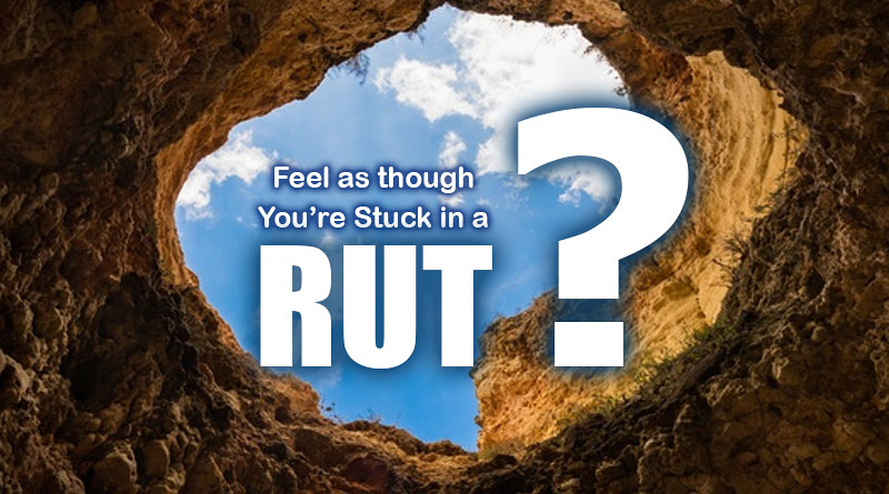 Seven Keys To Get Out Of A Rut